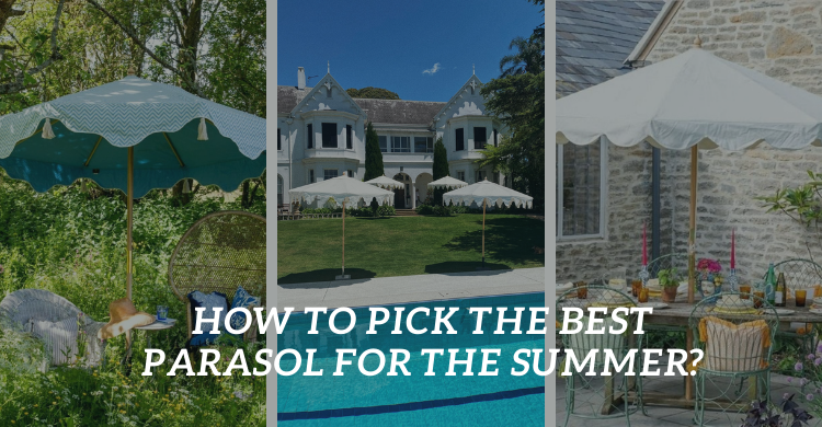 How to Pick the Best Garden Parasol for the Summer?