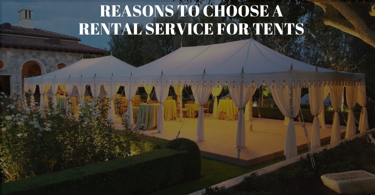 6 Reasons to Choose a Rental Service for Tents