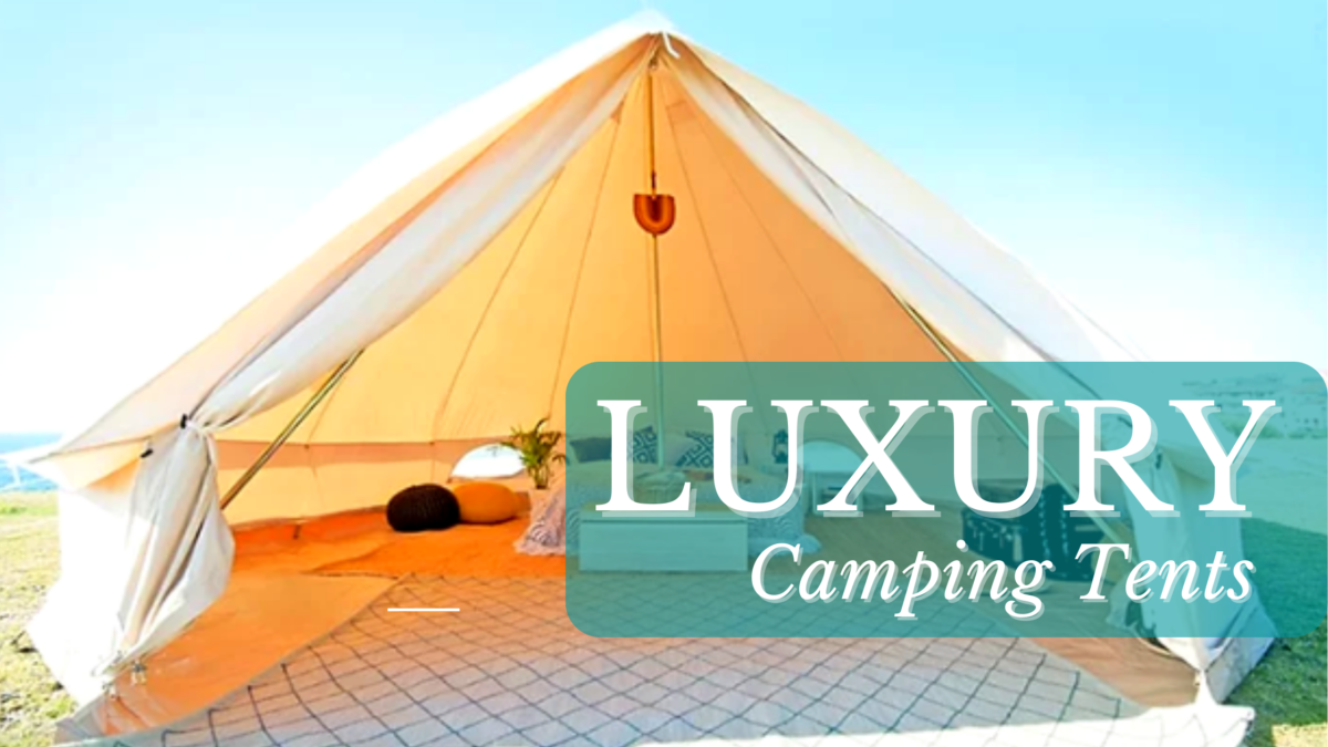 Luxury Camping Tents: The Best Tenting Camps for Your Money