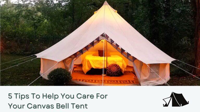5 Tips for Canvas Bell Tent Care