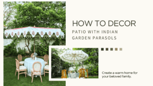 How to Decor Patio with Indian Garden Parasols